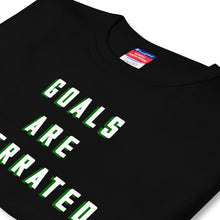 Load image into Gallery viewer, &quot;Goals are overrated&quot; T-Shirt
